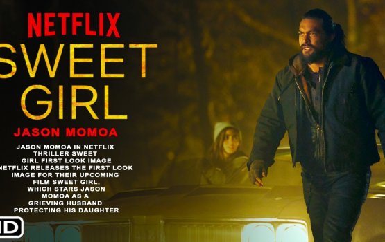 Sweet Girl August mahu Netflix ah!